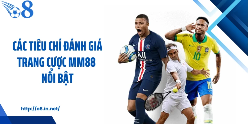 Các tiêu chí đánh giá trang cược MM88 nổi bật